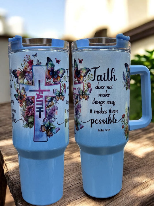 Faith does not make things easy it makes them possible   40oz Stainless Steel Thirst Quencher Cup Tumbler