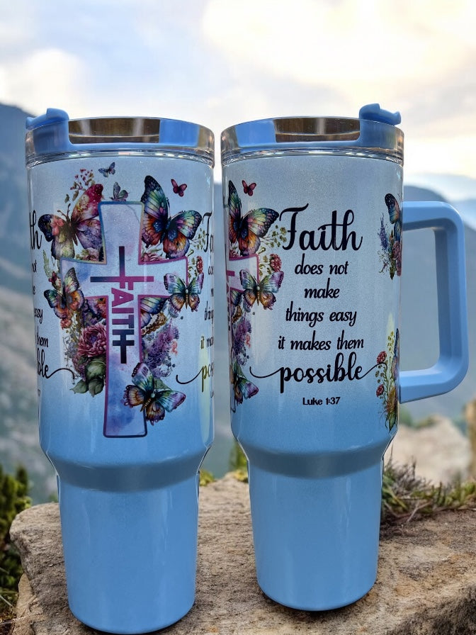 Faith does not make things easy it makes them possible 40oz Stainless Steel Thirst Quencher Cup Tumbler