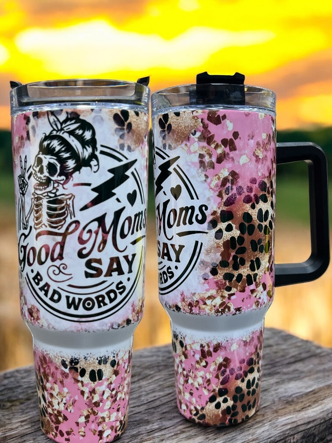 Good Moms Say Bad Words 40oz Stainless Steel Thirst Quencher Travel Cup Tumblers