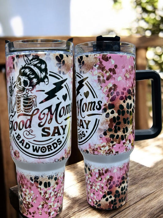Good Moms Say Bad Words 40oz Stainless Steel Thirst Quencher Travel Cup Tumblers